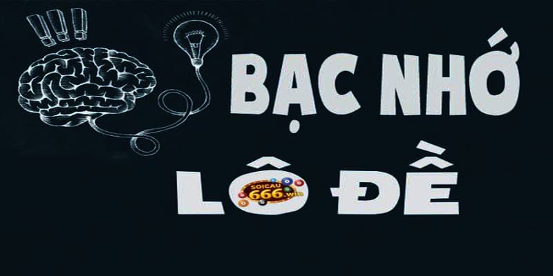 Bạc Nhớ Lô Đề - Phương Pháp Cá Cược Cực Kỳ Hiệu Quả 1 bạc nhớ lô đề